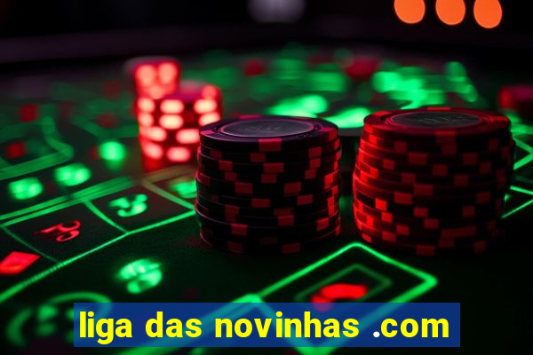 liga das novinhas .com